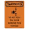 Signmission OSHA WARNING Sign, Do Not Play On In W/ Symbol, 10in X 7in Rigid Plastic, 7" W, 10" L, Portrait OS-WS-P-710-V-13098 - alternate 1